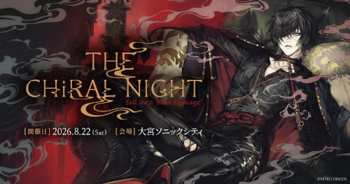 【ニトロキラル】THE CHiRAL NIGHT fall into “Slow Damage” 配信チケット販売中🎫